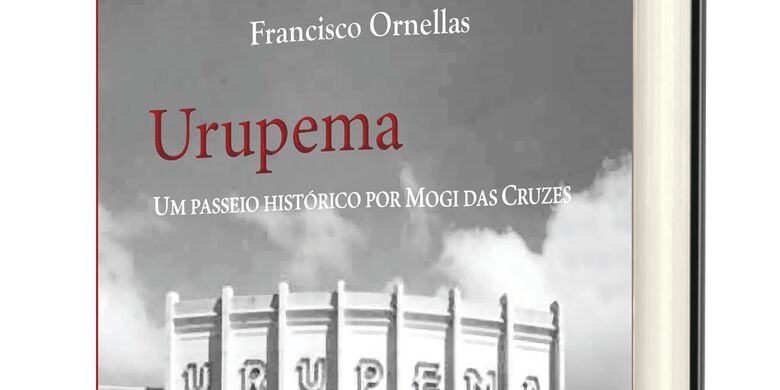 Jornalista Chico Ornellas lança livro 'Urupema – Um passeio histórico por Mogi das Cruzes'